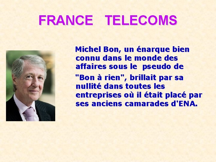 FRANCE TELECOMS Michel Bon, un énarque bien connu dans le monde des affaires sous