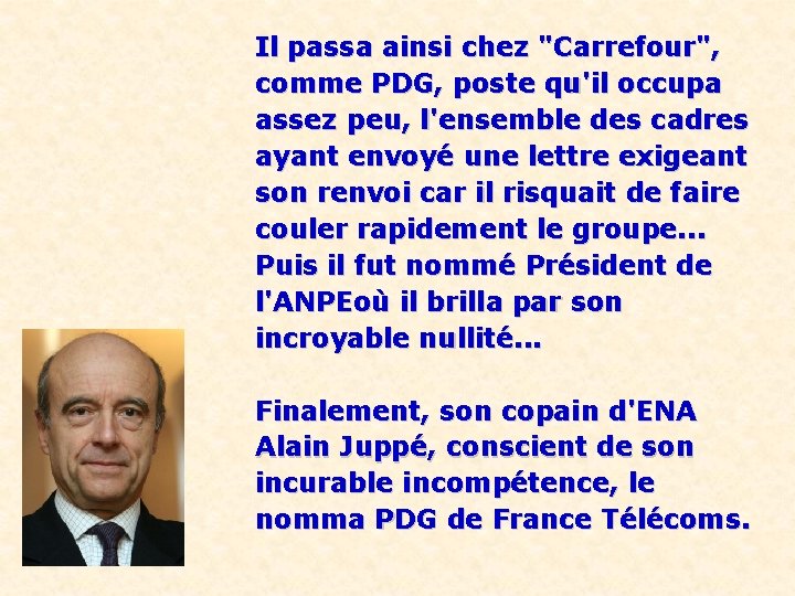 Il passa ainsi chez "Carrefour", comme PDG, poste qu'il occupa assez peu, l'ensemble des