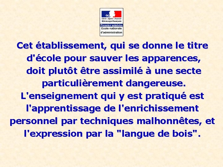 Cet établissement, qui se donne le titre d'école pour sauver les apparences, doit plutôt