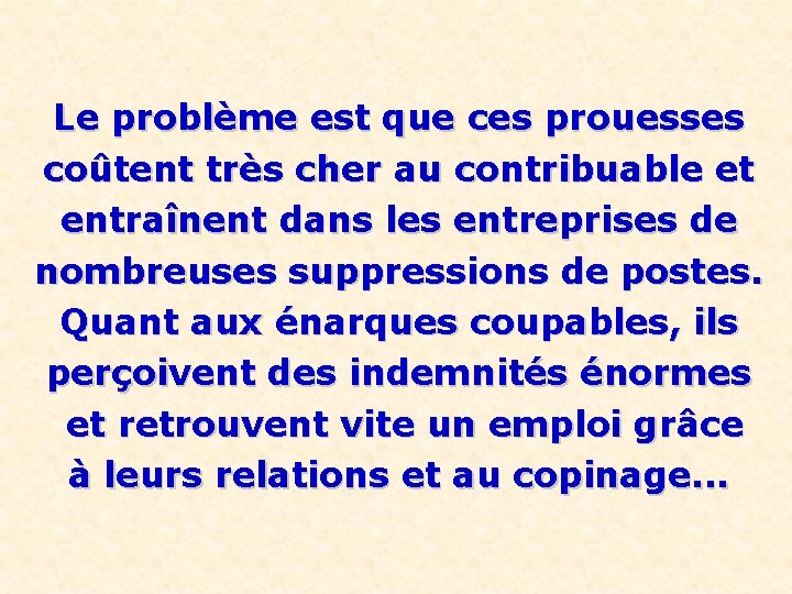 Le problème est que ces prouesses coûtent très cher au contribuable et entraînent dans