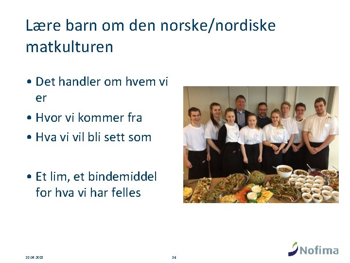 Lære barn om den norske/nordiske matkulturen • Det handler om hvem vi er •