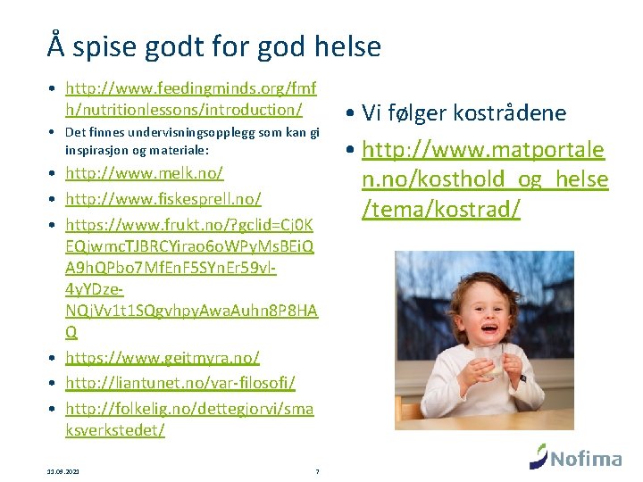 Å spise godt for god helse • http: //www. feedingminds. org/fmf h/nutritionlessons/introduction/ • Det