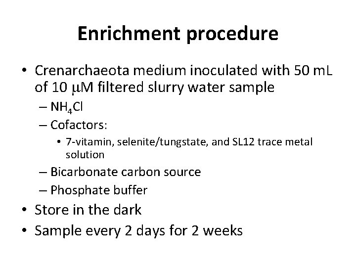 Enrichment procedure • Crenarchaeota medium inoculated with 50 m. L of 10 m. M