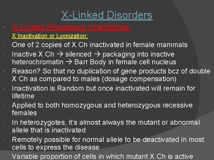 X-Linked Disorders X-Linked Recessive Inheritance: X Inactivation or Lyonization: One of 2 copies of