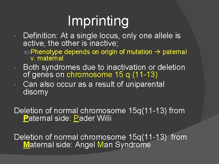 Imprinting Definition: At a single locus, only one allele is active, the other is