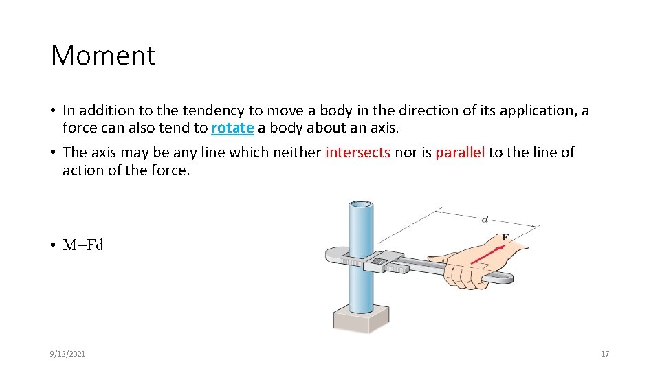 Moment • In addition to the tendency to move a body in the direction