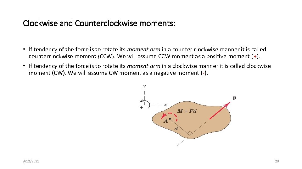 Clockwise and Counterclockwise moments: • If tendency of the force is to rotate its