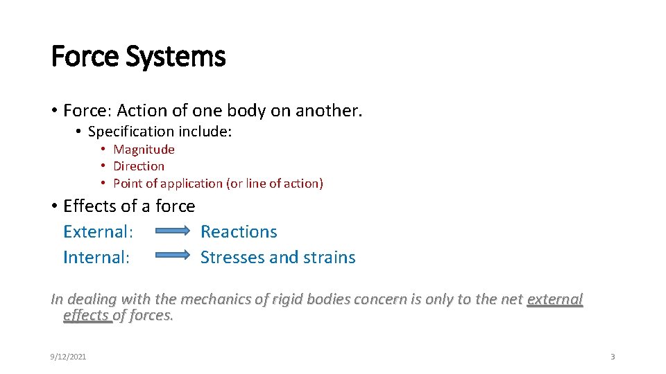 Force Systems • Force: Action of one body on another. • Specification include: •