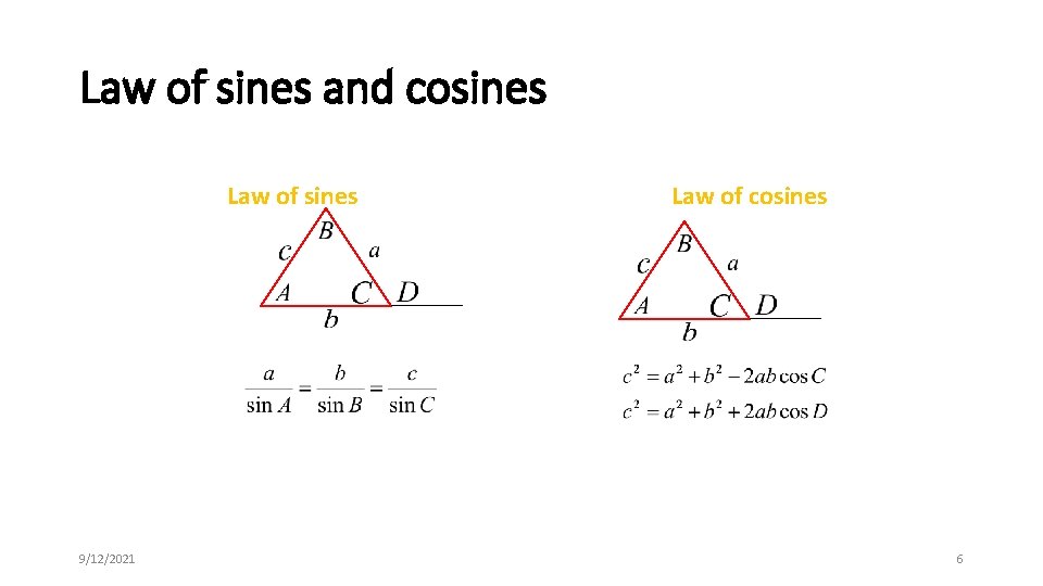 Law of sines and cosines Law of sines 9/12/2021 Law of cosines 6 