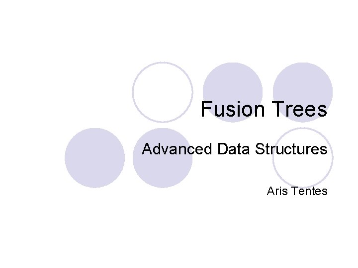 Fusion Trees Advanced Data Structures Aris Tentes 