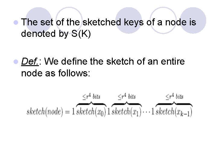 l The set of the sketched keys of a node is denoted by S(K)