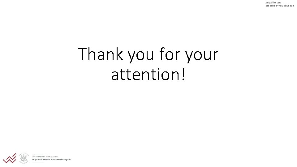 Jacqueline Dyna jacqueline. dyna@icloud. com Thank you for your attention! 