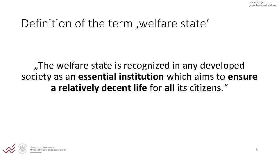 Jacqueline Dyna jacqueline. dyna@icloud. com Definition of the term ‚welfare state‘ „The welfare state