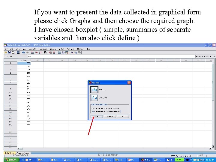 If you want to present the data collected in graphical form please click Graphs