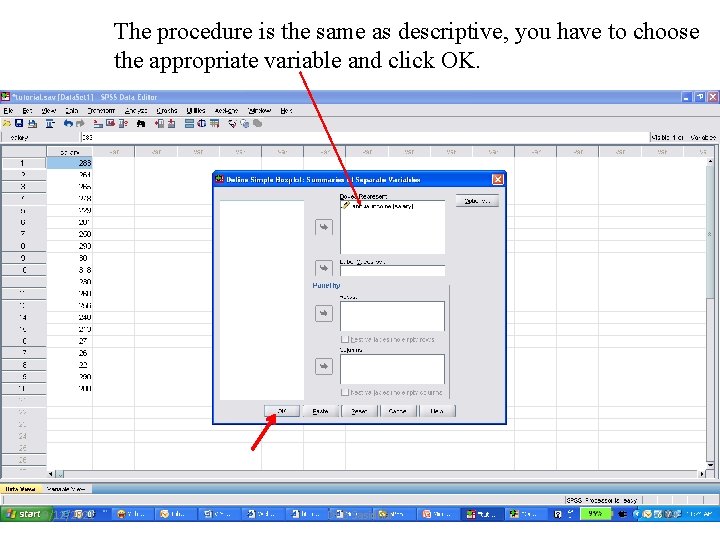 The procedure is the same as descriptive, you have to choose the appropriate variable