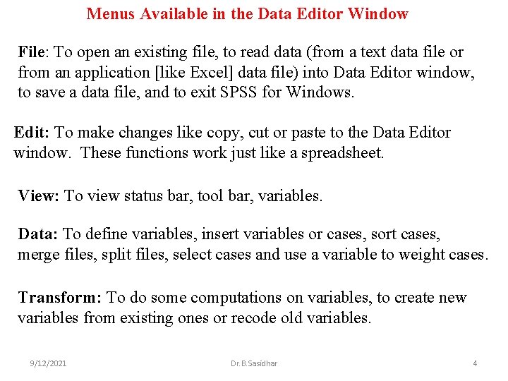 Menus Available in the Data Editor Window File: To open an existing file, to