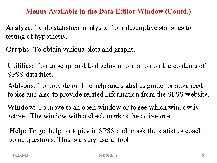 Menus Available in the Data Editor Window (Contd. ) Analyze: To do statistical analysis,