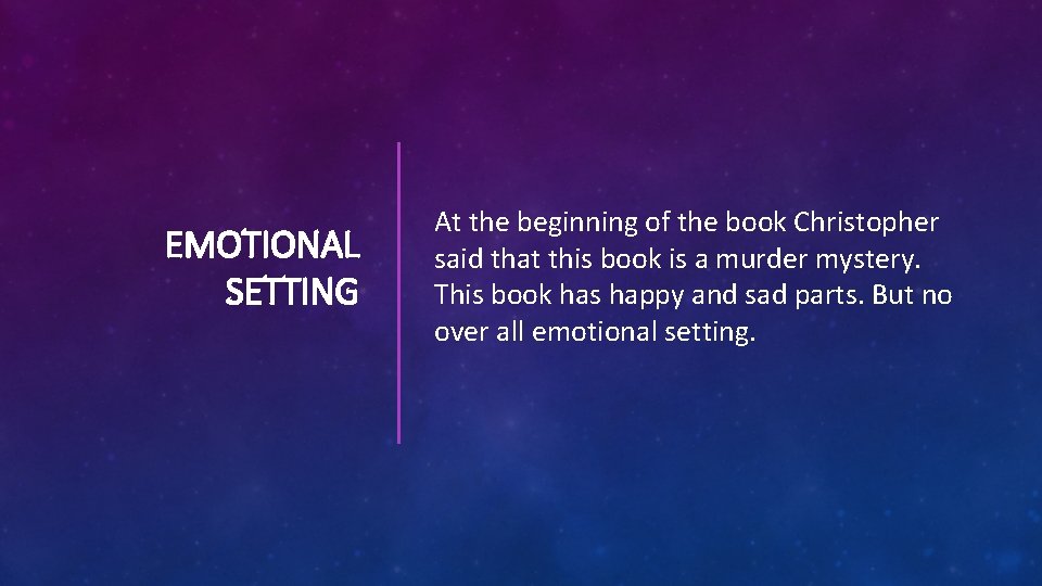 EMOTIONAL SETTING At the beginning of the book Christopher said that this book is