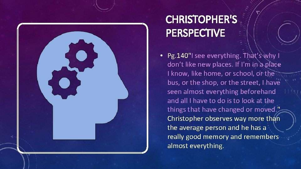 CHRISTOPHER'S PERSPECTIVE • Pg. 140"I see everything. That’s why I don’t like new places.