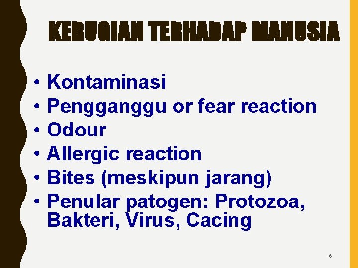 KERUGIAN TERHADAP MANUSIA • • • Kontaminasi Pengganggu or fear reaction Odour Allergic reaction