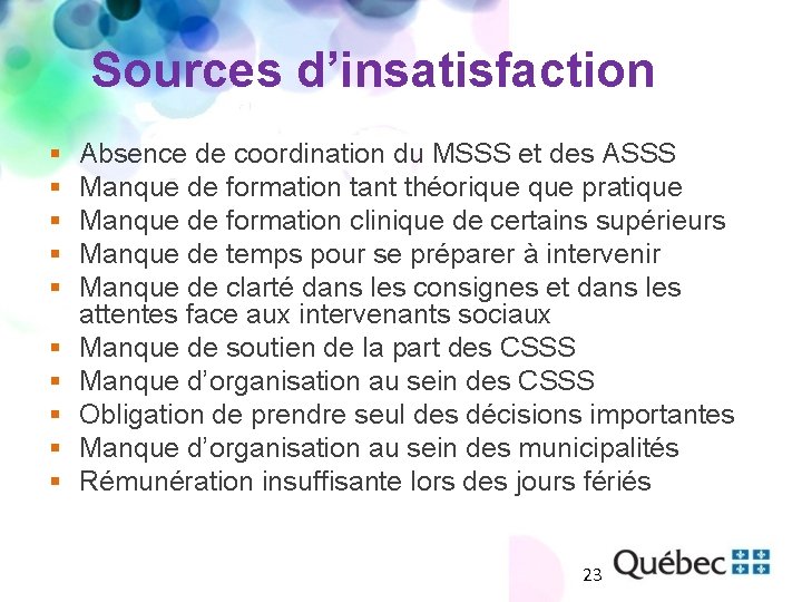 Sources d’insatisfaction § § § § § Absence de coordination du MSSS et des
