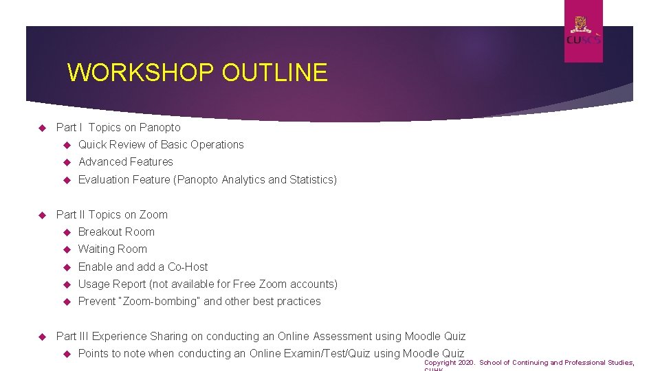 WORKSHOP OUTLINE Part I Topics on Panopto Quick Review of Basic Operations Advanced Features
