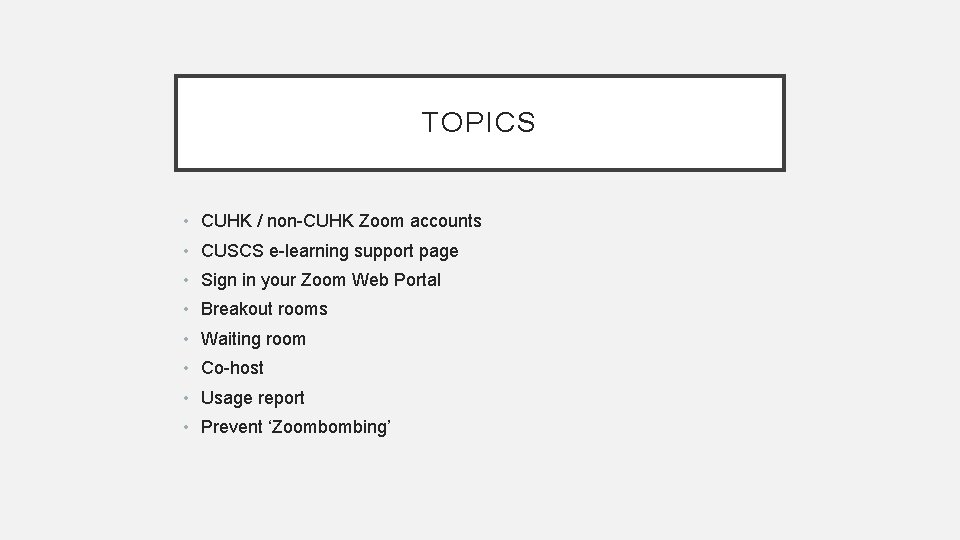 TOPICS • CUHK / non-CUHK Zoom accounts • CUSCS e-learning support page • Sign