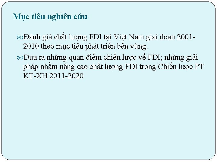 Mục tiêu nghiên cứu Đánh giá chất lượng FDI tại Việt Nam giai đoạn