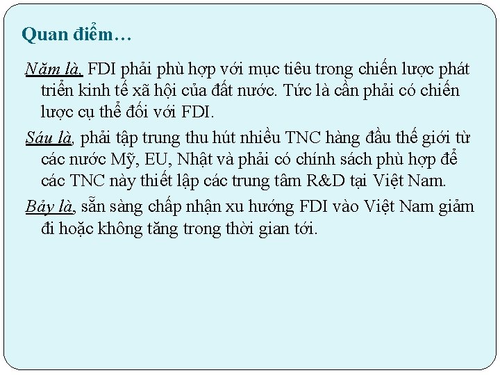 Quan điểm… Năm là, FDI phải phù hợp với mục tiêu trong chiến lược