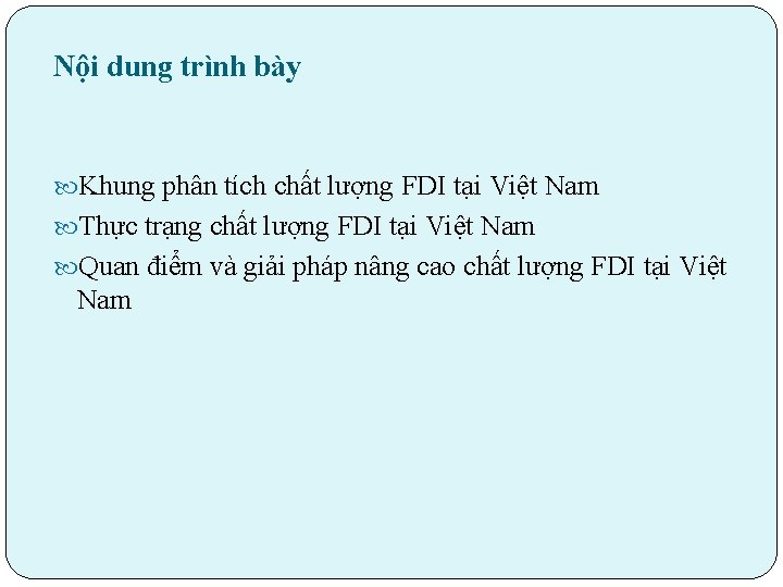 Nội dung trình bày Khung phân tích chất lượng FDI tại Việt Nam Thực