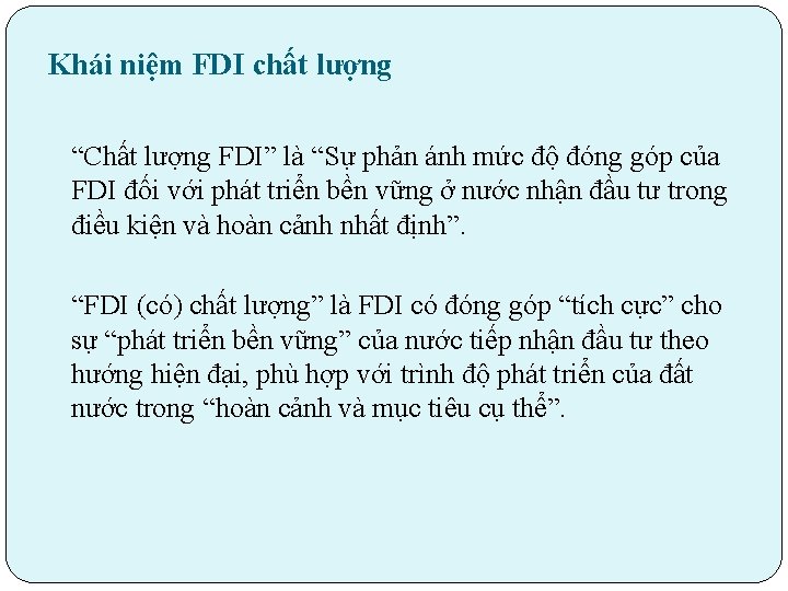 Khái niệm FDI chất lượng “Chất lượng FDI” là “Sự phản ánh mức độ