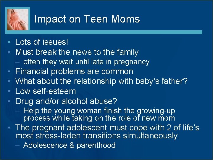 Impact on Teen Moms • Lots of issues! • Must break the news to