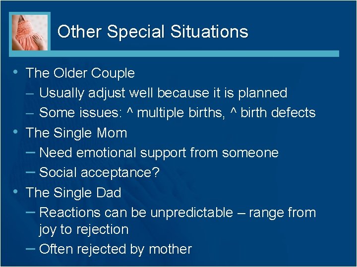 Other Special Situations • The Older Couple – Usually adjust well because it is