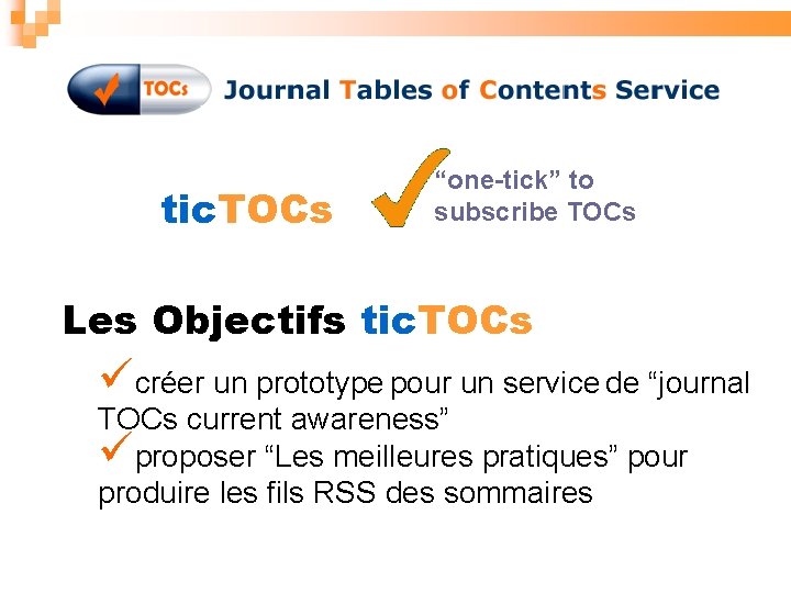 tic. TOCs “one-tick” to subscribe TOCs Les Objectifs tic. TOCs créer un prototype pour