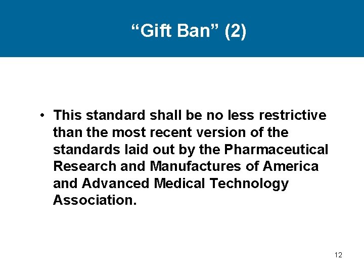 “Gift Ban” (2) • This standard shall be no less restrictive than the most