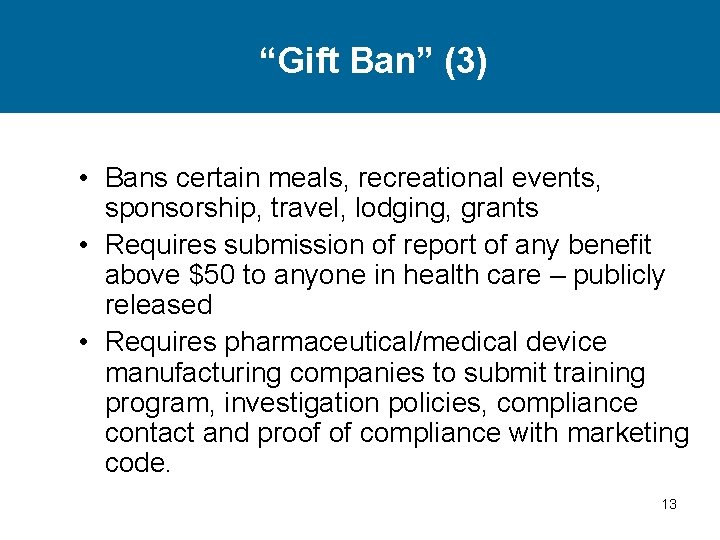 “Gift Ban” (3) • Bans certain meals, recreational events, sponsorship, travel, lodging, grants •