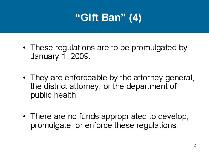 “Gift Ban” (4) • These regulations are to be promulgated by January 1, 2009.