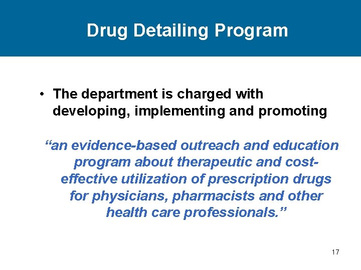 Drug Detailing Program • The department is charged with developing, implementing and promoting “an
