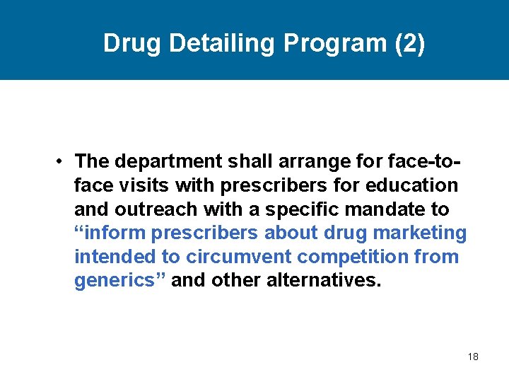 Drug Detailing Program (2) • The department shall arrange for face-toface visits with prescribers