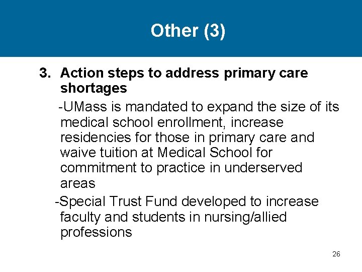 Other (3) 3. Action steps to address primary care shortages -UMass is mandated to