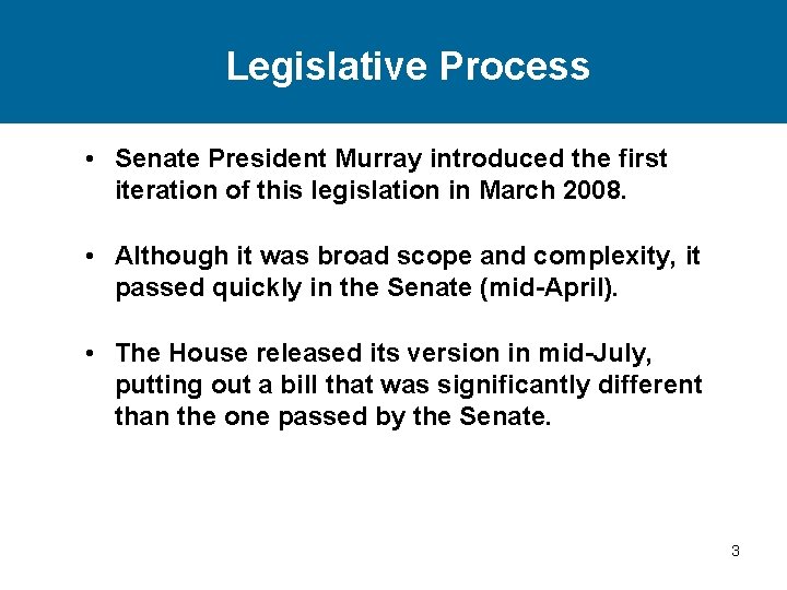 Legislative Process • Senate President Murray introduced the first iteration of this legislation in