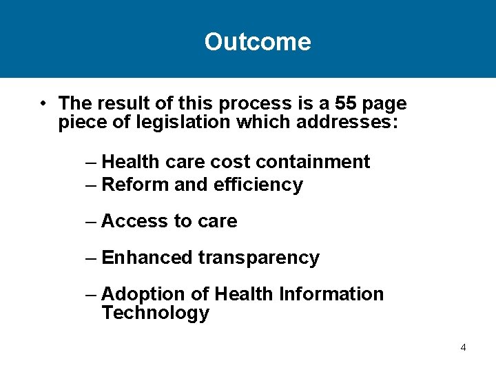 Outcome • The result of this process is a 55 page piece of legislation