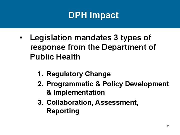 DPH Impact • Legislation mandates 3 types of response from the Department of Public