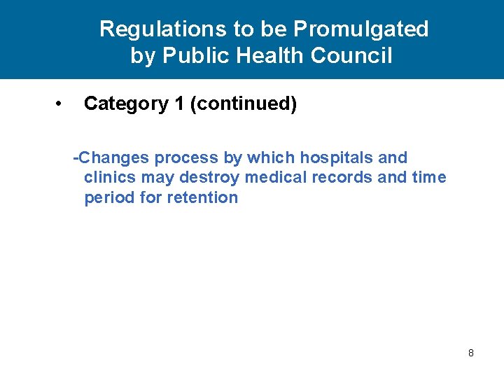 Regulations to be Promulgated by Public Health Council • Category 1 (continued) -Changes process