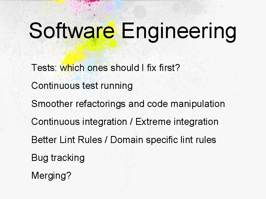 Software Engineering Tests: which ones should I fix first? Continuous test running Smoother refactorings