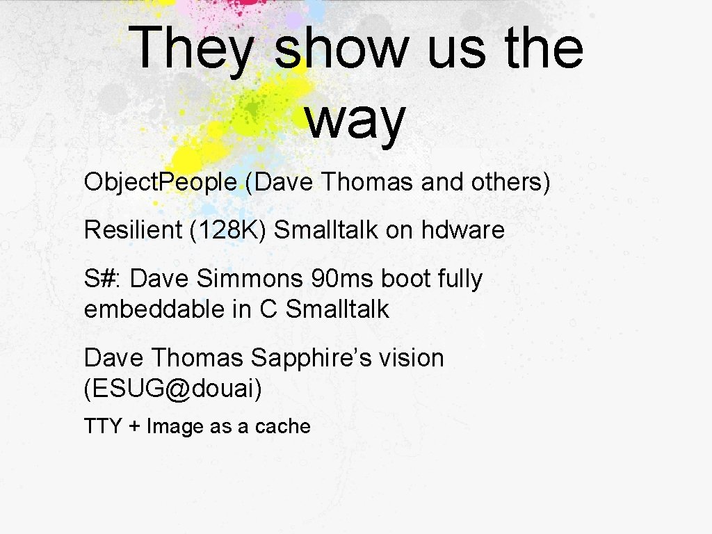 They show us the way Object. People (Dave Thomas and others) Resilient (128 K)