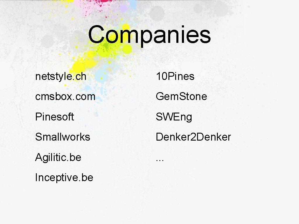 Companies netstyle. ch 10 Pines cmsbox. com Gem. Stone Pinesoft SWEng Smallworks Denker 2