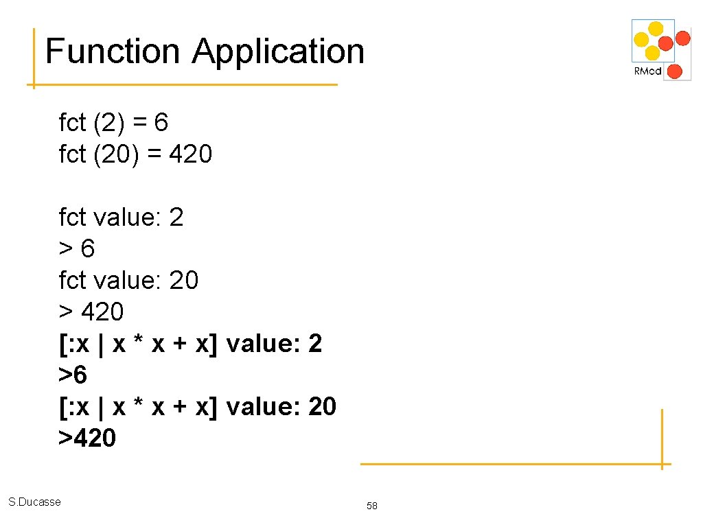 Function Application fct (2) = 6 fct (20) = 420 fct value: 2 >6