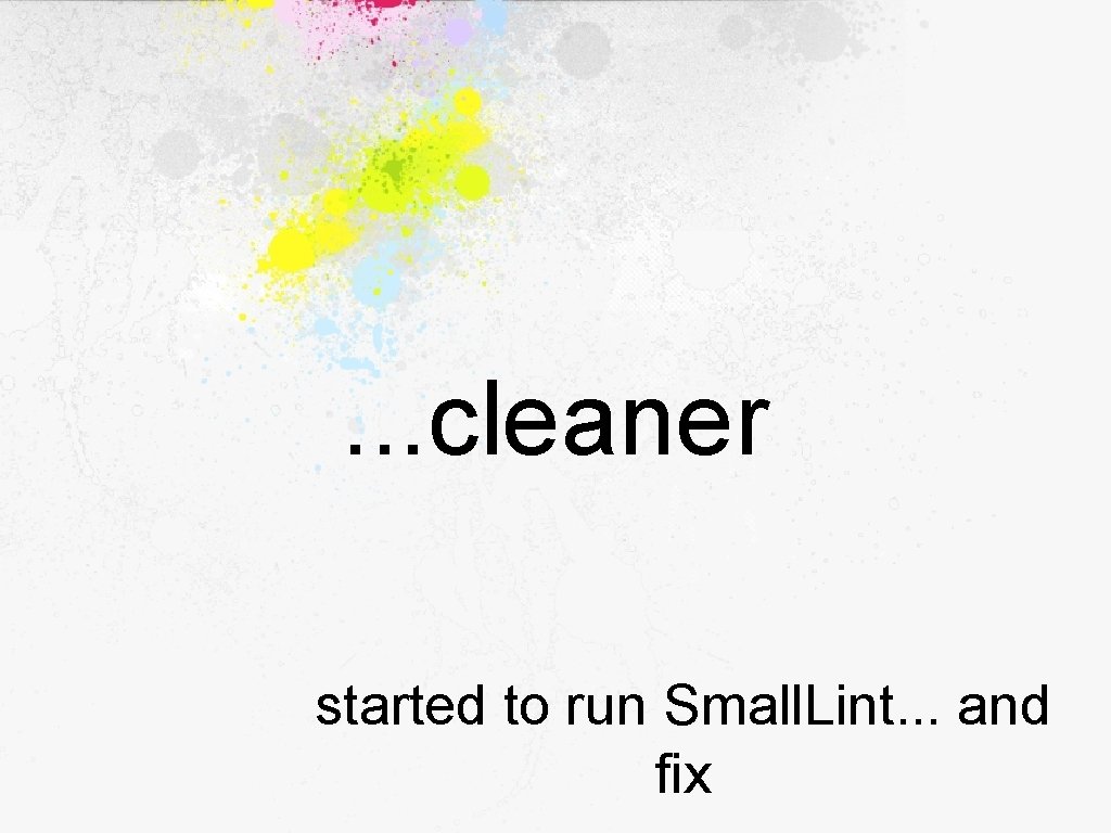 . . . cleaner started to run Small. Lint. . . and fix 