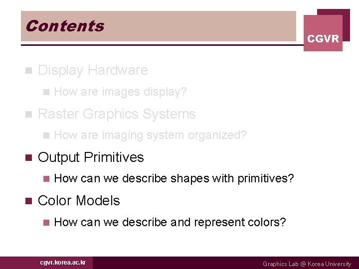 Contents n Display Hardware n n How are imaging system organized? Output Primitives n